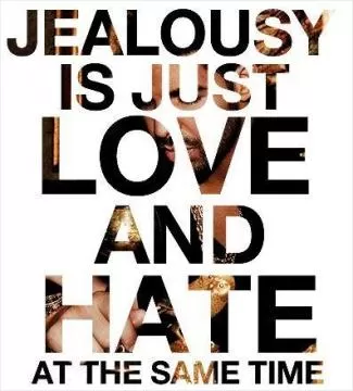 Jealousy is just love and hate at the same time Picture Quote #1