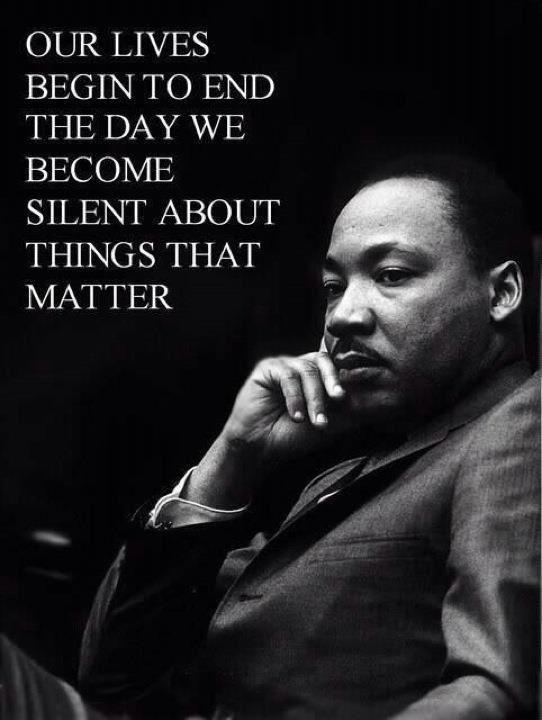 Our lives begin to end the day we become silent about things that matter Picture Quote #2