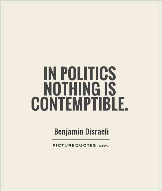 In politics nothing is contemptible Picture Quote #1