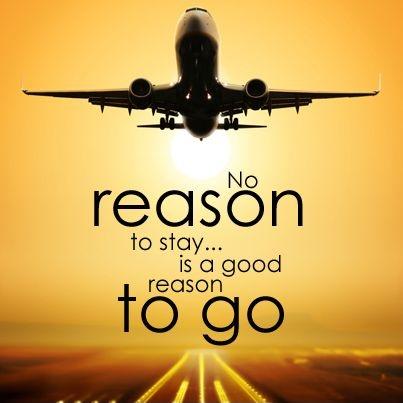 No reason to stay is a good reason to go Picture Quote #2