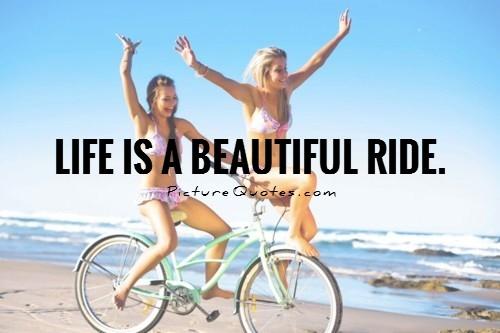 Life is a beautiful ride Picture Quote #2