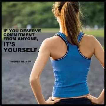 If you deserve commitment from anyone, it's yourself Picture Quote #1