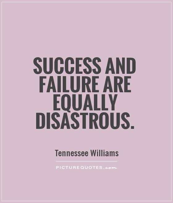 Success and failure are equally disastrous Picture Quote #1