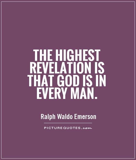 The highest revelation is that God is in every man Picture Quote #1