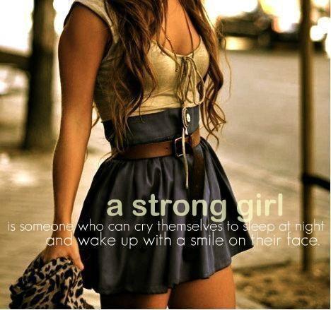 A strong girl is someone who can cry themselves to sleep at night and wake up with a smile on their face Picture Quote #1