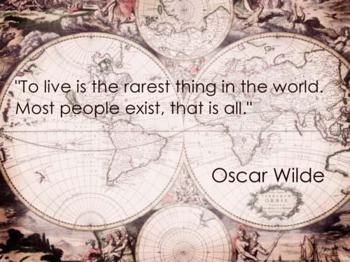 To live is the rarest thing in the world. Most people exist, that is all Picture Quote #1