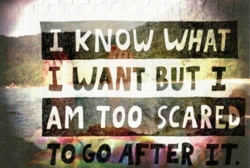 I know what i want, but i'm too scared to go after it Picture Quote #1