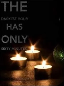 The darkest hour has only sixty minutes Picture Quote #2