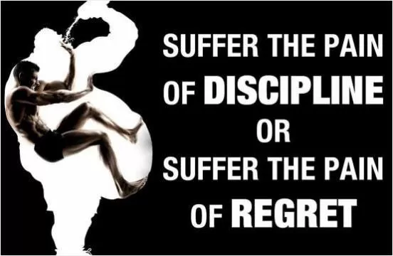 Suffer the pain of discipline or suffer the pain of regret Picture Quote #1
