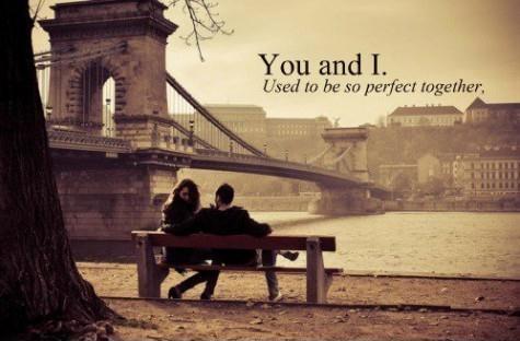 You and I used to be so perfect together Picture Quote #1