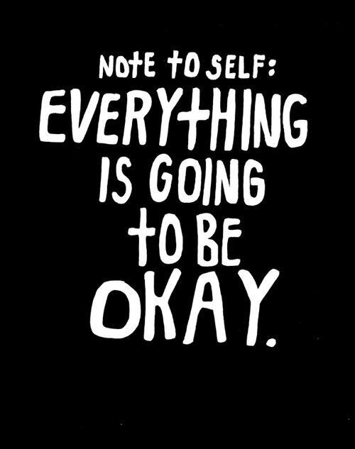 Note to self. Everything is going to be okay Picture Quote #1