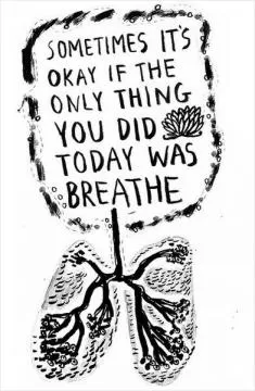 Sometimes it's okay if the only thing you did today was breathe Picture Quote #1