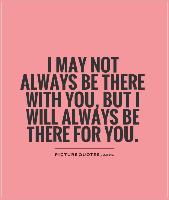 Quotes About Someone Always Being There For You - Famous Quotes About Life