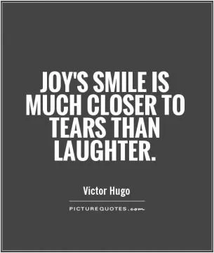 Joy's smile is much closer to tears than laughter Picture Quote #1