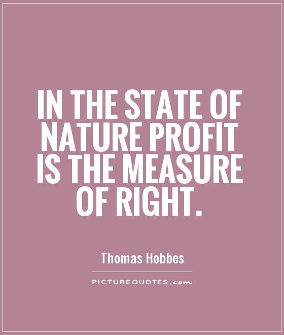 In the state of nature profit is the measure of right Picture Quote #1