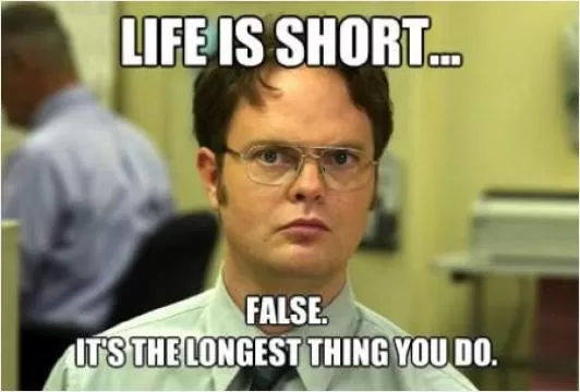 Life is short. False. It's the longest thing you do Picture Quote #1