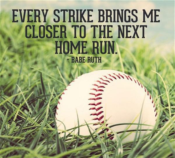 Every strike brings me closer to the next home run Picture Quote #2