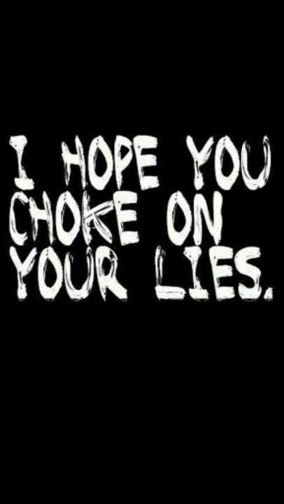 I hope you choke on your lies Picture Quote #1