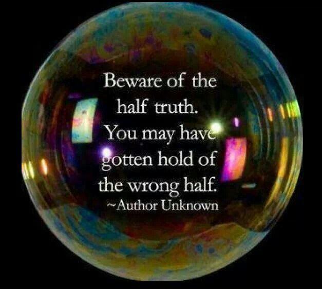 Beware of the half truth, you may have gotten hold of the wrong half Picture Quote #1