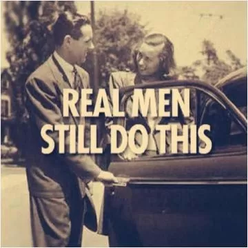 Real men still do this Picture Quote #1
