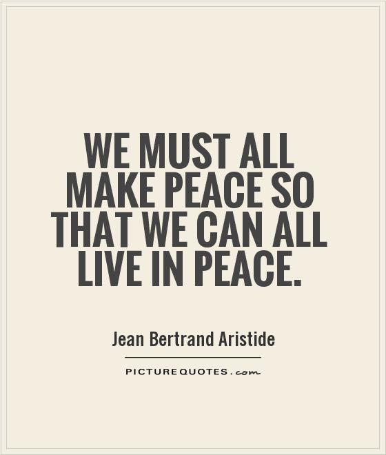 We must all make peace so that we can all live in peace Picture Quote #1