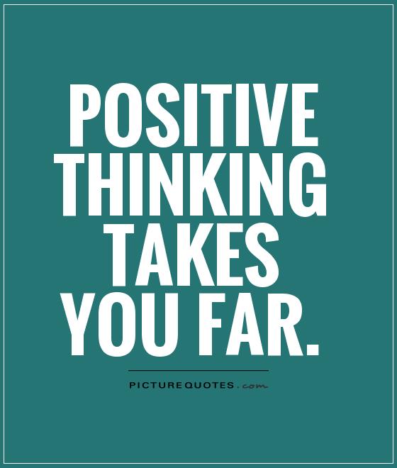 positive thinking takes you far Picture Quote #1