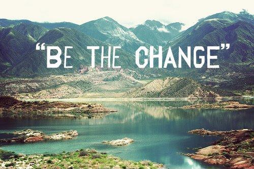 Be the change Picture Quote #1