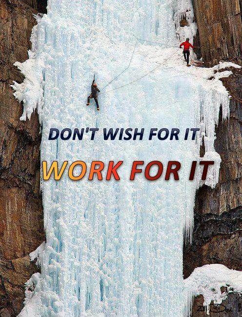 Don't wish for it, work for it Picture Quote #4