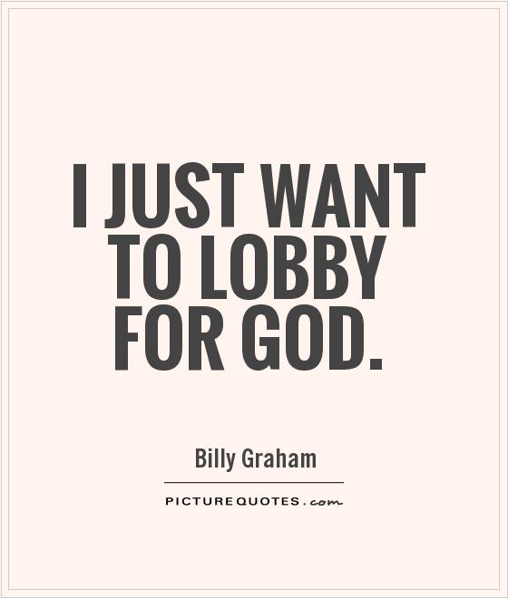 I just want to lobby for God Picture Quote #1