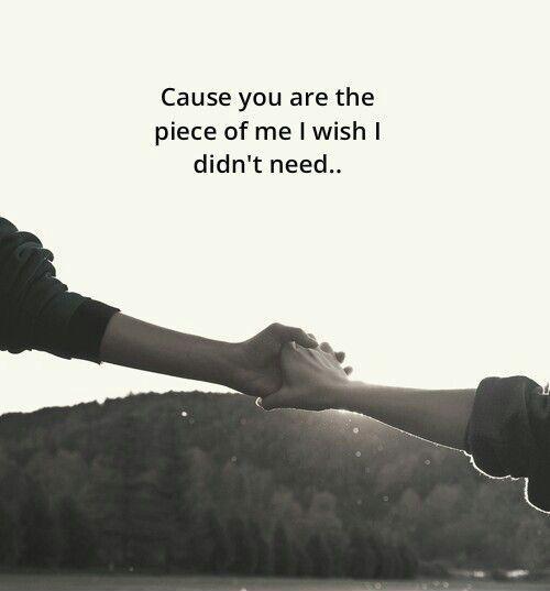 Cause you are the piece of me I wish I didn't need Picture Quote #1