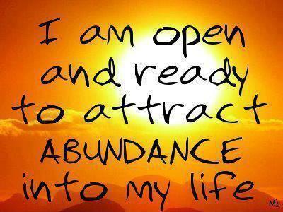 I am open and ready to attract abundance into my life Picture Quote #1