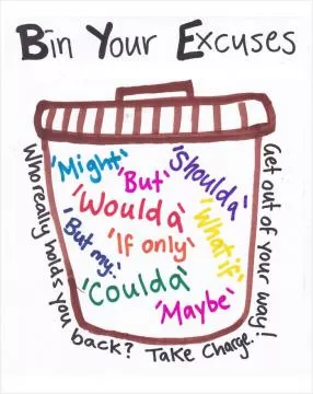 Bin your excuses Picture Quote #1