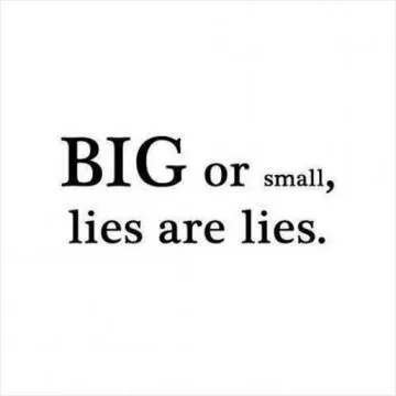 Big or small, lies are lies Picture Quote #1
