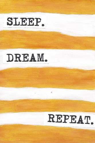 Sleep. Dream. Repeat Picture Quote #1