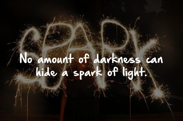 No amount of darkness can hide a spark of light Picture Quote #1