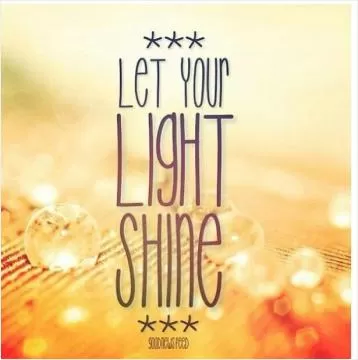 Let your light shine Picture Quote #1