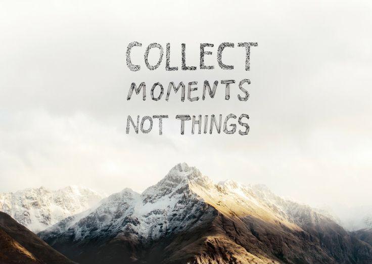 Collect moments not things Picture Quote #5