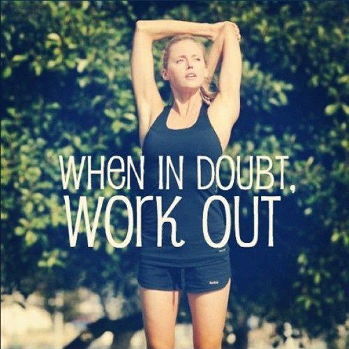 When in doubt, workout Picture Quote #1