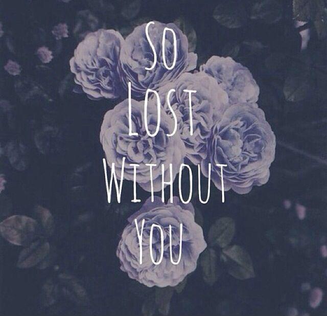 So lost without you Picture Quote #1