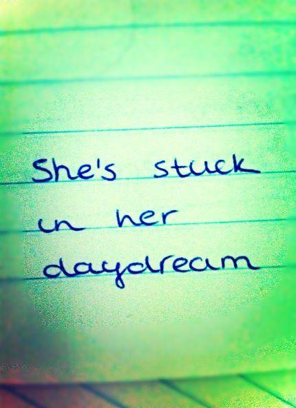 She's stuck in her daydream Picture Quote #1