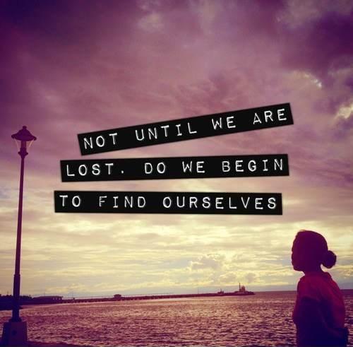 Not until we are lost do not begin to find ourselves Picture Quote #1