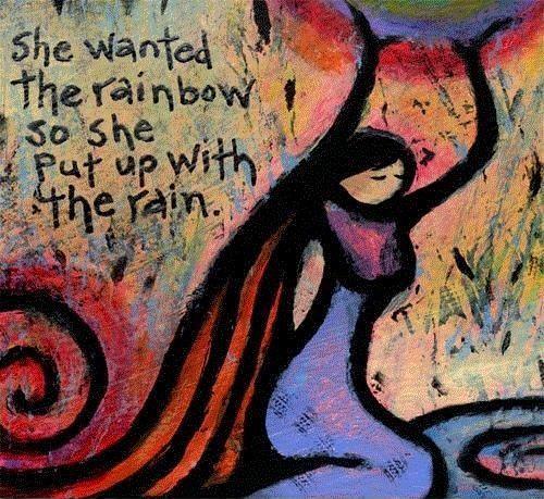 She wanted the rainbow so she put up with the rain Picture Quote #1