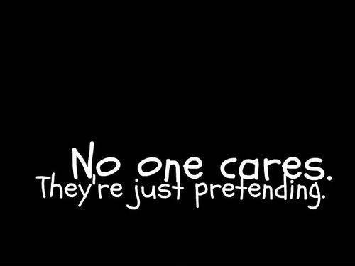 No One Cares Quotes & Sayings | No One Cares Picture Quotes
