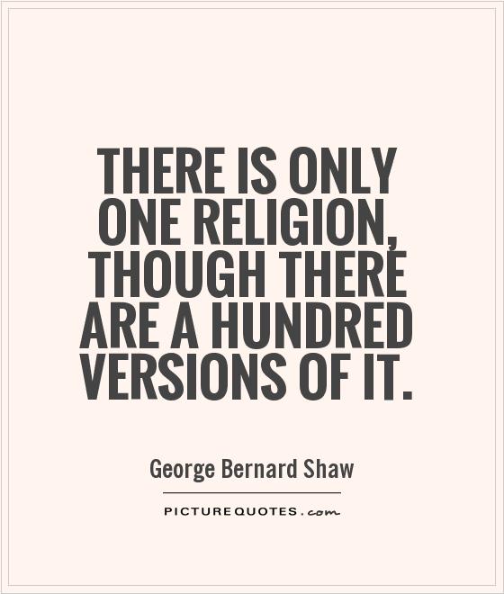 There is only one religion, though there are a hundred versions of it Picture Quote #1