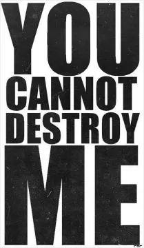 You cannot destroy me Picture Quote #1