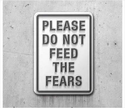 Please do not feed the fears Picture Quote #1