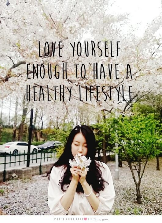 Love yourself enough to have a healthy lifestyle Picture Quote #2