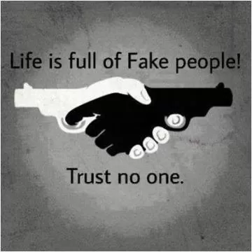 Life is full of fake people. Trust no one Picture Quote #1