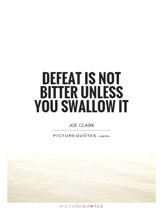 Defeat is not bitter unless you swallow it Picture Quote #1