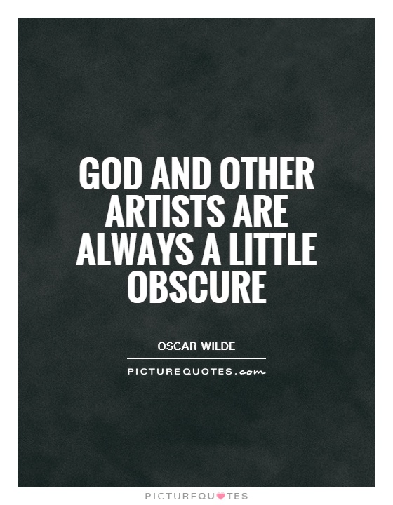 God and other artists are always a little obscure Picture Quote #1